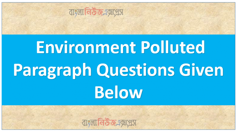 Environment Polluted Paragraph Questions Given Below