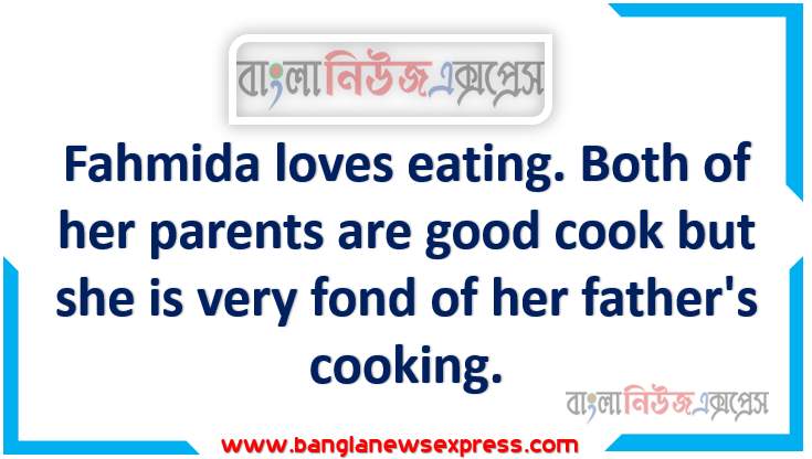 Fahmida loves eating. Both of her parents are good cook but she is very fond of her father's cooking. Mr. Rahman tries different new items. It was a weekend and raining heavily outside.