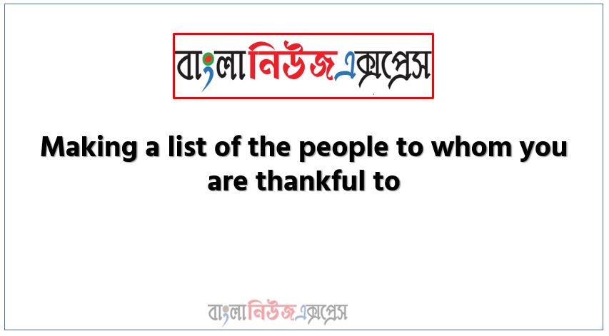 Making a list of the people to whom you are thankful to. Learning Outcomes,Content Student will be able to,talk about people, places and events ,write short compositions