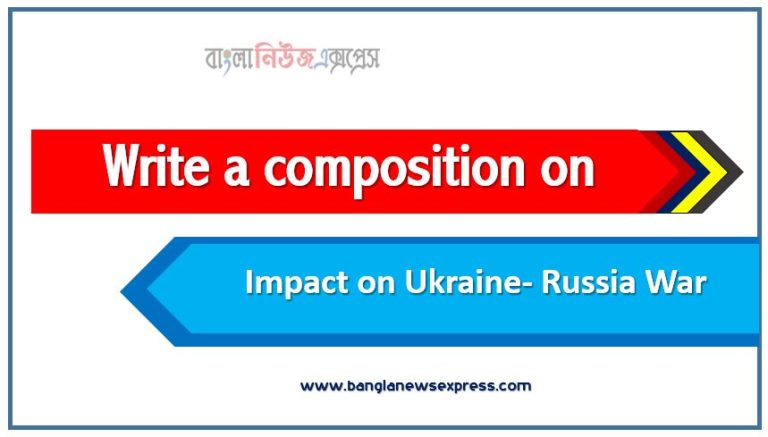 Write a composition on ‘Impact on Ukraine- Russia War’