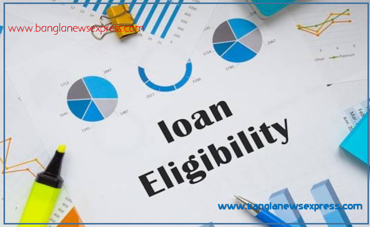 How To Estimate Loan Eligibility, Loan Eligibility Criteria, Loan Eligibility Requirements,Determining Loan Eligibility, Loan Eligibility Assessment