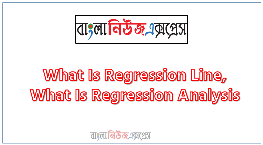 what is regression line, what is regression Analysis, what is dependent variables, what is index number, How many types of index number